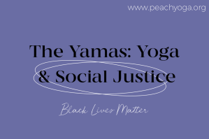 The Yamas: Yoga and Social Justice | Black Lives Matter | Peach Yoga 